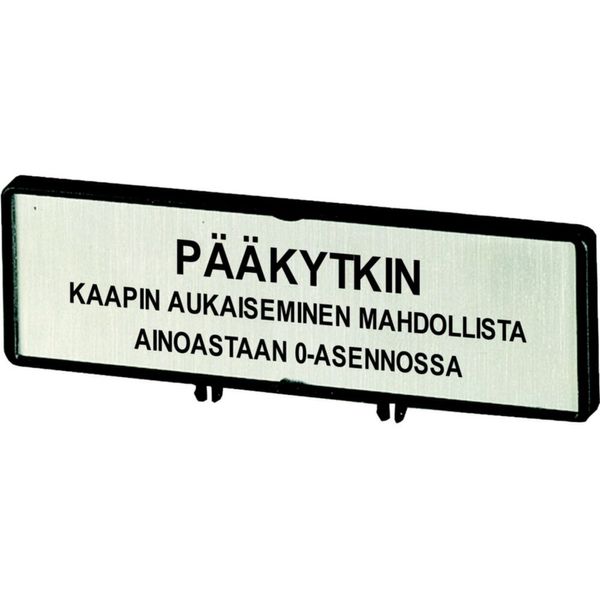 Clamp with label, For use with T5, T5B, P3, 88 x 27 mm, Inscribed with standard text zOnly open main switch when in 0 positionz, Language Finnish image 4