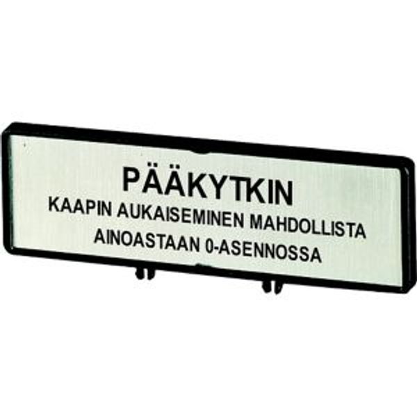 Clamp with label, For use with T5, T5B, P3, 88 x 27 mm, Inscribed with standard text zOnly open main switch when in 0 positionz, Language Finnish image 2