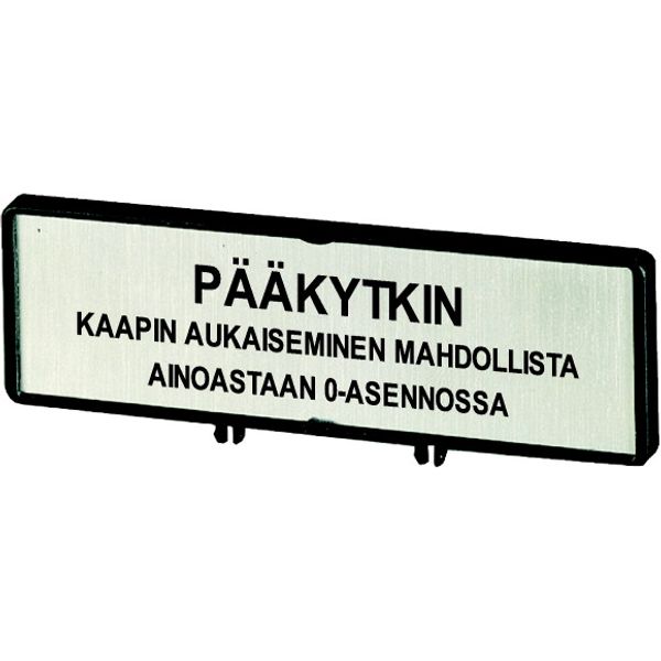 Clamp with label, For use with T5, T5B, P3, 88 x 27 mm, Inscribed with standard text zOnly open main switch when in 0 positionz, Language Finnish image 1